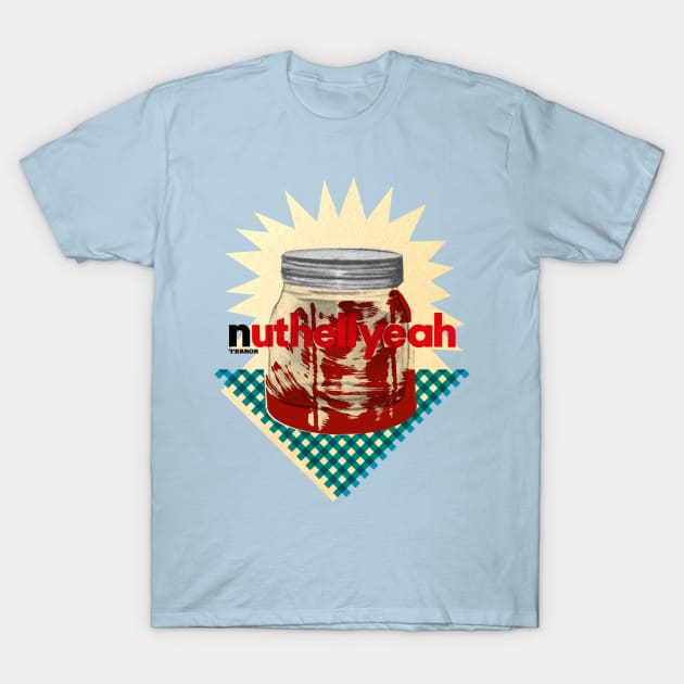 NUTHELLYEAH T-Shirt by J0Y_C0ZY